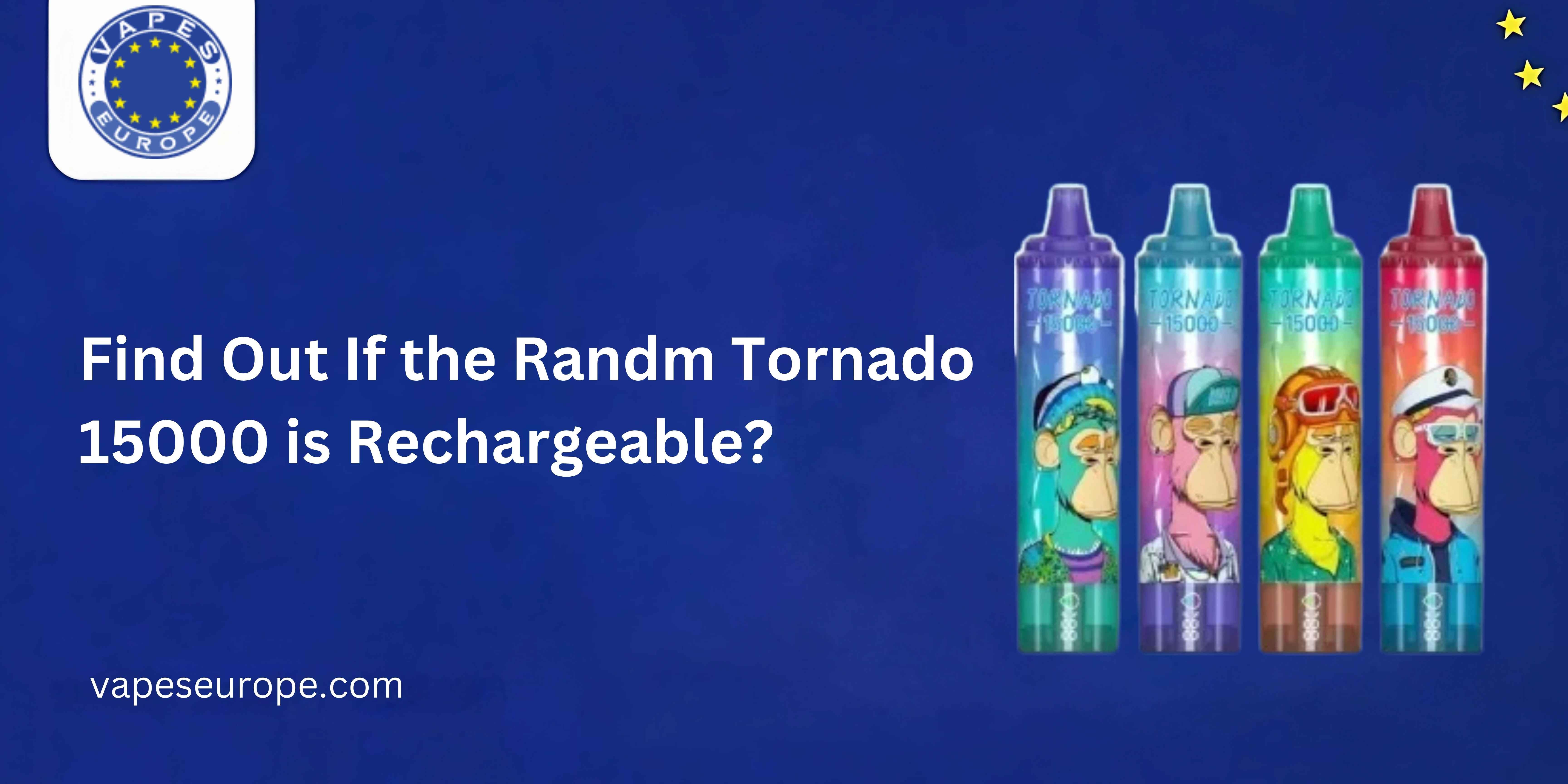 Finden Sie heraus, ob der Randm Tornado 15000 wiederaufladbar ist? Finden Sie heraus, ob der Randm Tornado 15000 wiederaufladbar ist?